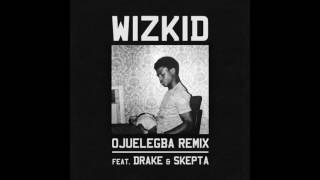 Wizkid - Ojuelegba feat. Drake, Skepta (Remix)