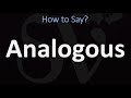 How to Pronounce Analogous? (CORRECTLY)