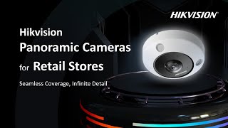 Hikvision Panoramic Cameras for Retail Stores