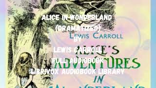 Alice in Wonderland (DramaTIZED) by Lewis Carroll Intro - Full Audiobook