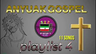 Anyuak Gospel Playlist 4 ( 11 Songs )