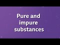 What's The Difference Between Pure and Impure Substances? (BBC Bitesize KS3 Chemistry)