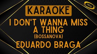 Aerosmith - I Don't Wanna Miss a Thing (Eduardo Braga's Version) [Karaoke]