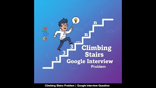Climbing Stairs Problem | Google Interview Question | Dynamic Programming Explained