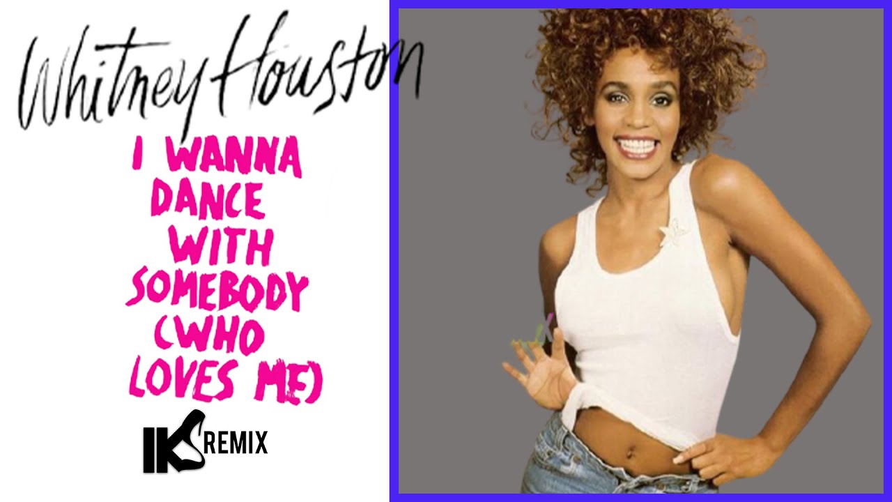 Whitney Houston - I Wanna Dance With Somebody (IKS REMIX) - YouTube