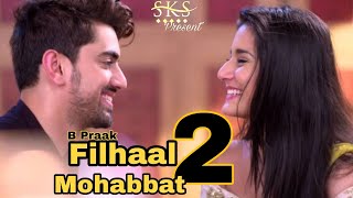 Filhaal 2 Mohabbat Avneil Vm|B Praak Jaani |Zain ImamAditi Rathore |Filhall2 Full Song|S.K.S PRESENT