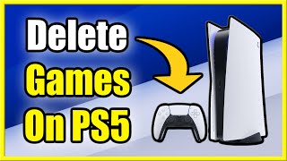 How to Delete GAMES On PS5 & Uninstall from Hard Drive (Fast Method!)