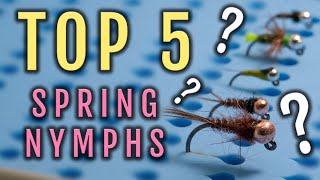 TOP 5 SPRING NYMPH PATTERNS for Fly Fishing