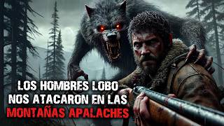 Los hombres lobo nos atacaron en las montañas Apalaches