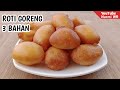 CUMA 3 BAHAN RESEP ROTI GORENG TERMUDAH