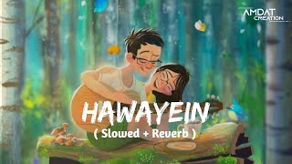 Hawayein [Slowed+Reverb] - Arijit singh | Amdat Creation  | Textaudio