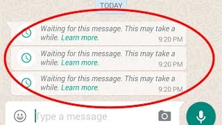 How to fix Waiting for this message.This may take a while error in whatsapp