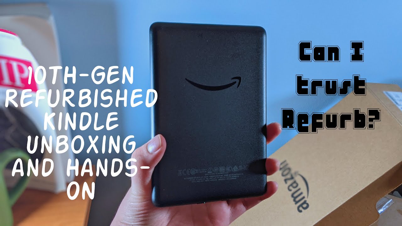 Can You Trust Amazon Refurbished? | 10th-Gen Refurbished Kindle ...