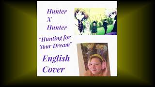 ♡Remastered Mix♡ Hunting for Your Dream ♡HunterxHunter ♡ English cover!!~{SingingSidequests}