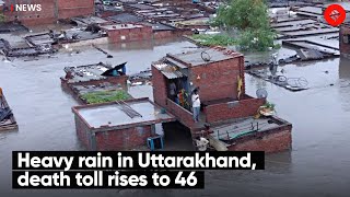 Heavy Rain in Uttarakhand, Death Toll Rises to 46