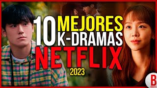 TOP 10 Mejores SERIES COREANAS de NETFLIX 2023 | Los Mejores K-Dramas 2023