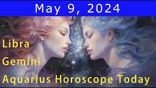 Good luck💚Change your life💰Gemini | Libra | Aquarius Horoscope Today, May 9, 2024 #astrology