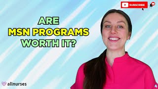 Are Master of Science in Nursing (MSN) Programs Worth It?