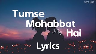 Tumse Mohabbat Hai - JalRaj (Lyrics) | TikTok version | Lyrics Music