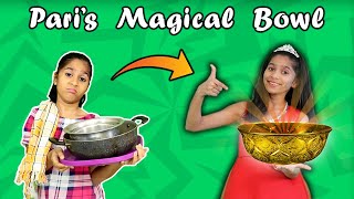 Pari Ko Mili Jadui Katori | Magical Bowl Story | Pari's Lifestyle