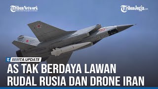 PEJABAT PENTAGON AKUI AS TAK BERDAYA LAWAN RUDAL HIPERSONIK RUSIA DAN DRONE IRAN