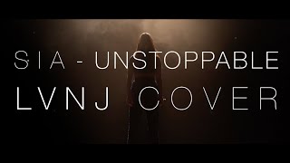 Sia - Unstoppable (LVNJ Cover)