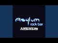 Asylum Rock Bar's Anthem