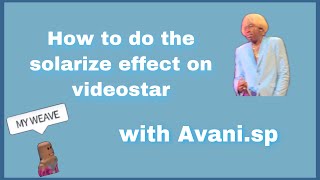How to do the solarize effect in videostar