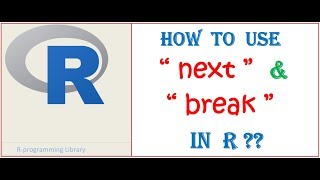 Loops in R || How to use next and break in R ??