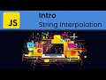 JavaScript - Intro: String Interpolation