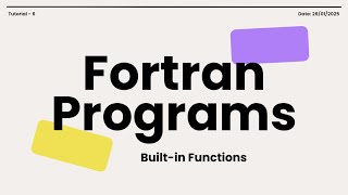 Fortran Programs Tutorial - 6: Built-in Functions