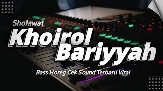 KHOIROL BARIYYAH ( HADROH ) Bass Horeg Terbaru 2023