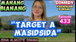 Target a masida Comedy PAG-ADALAN a drama/ Manang Bianang (Episode 433) JENA ALMOITE DRAMA