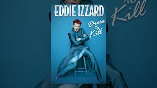 Eddie Izzard: Dress To Kill