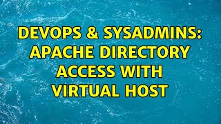 DevOps & SysAdmins: Apache directory access with virtual host