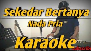 Download Lagu Sekedar Bertanya Karaoke Nada Pria Versi Korg Pa60... MP3 Gratis
