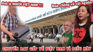 #574 SỐC! Chồng Mỹ Là Người Con Của VN | Đưa Chồng Trở Về Cuội Nguồn | Chuyến Bay Thẳng Từ Mỹ Về VN