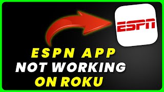 ESPN App Not Working On ROKU: How to Fix ESPN App Not Working On ROKU