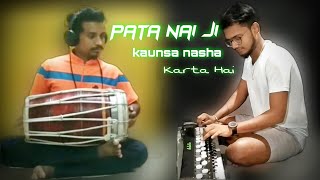Pata nahi ji kaun sa nasha karta hai | Titliyan | cover by Dholak & Banjo