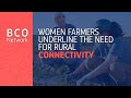 Women farmers underline the need for rural connectivity