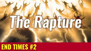 END TIMES #2: The Rapture