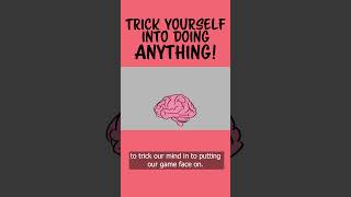 How To Trick Your Brain into Doing ANYTHING!