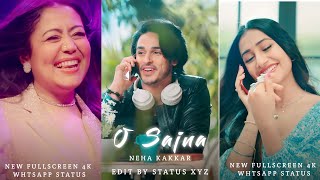 O Sajna 😍New Song Status| Neha Kakkar | O Sajna Song Fullscreen Status