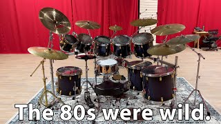 I got a huge 1980s drum kit.