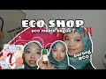 ECO SEKARANG DAH BAGUS??!! ECO SHOP HAUL