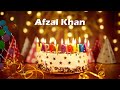 Happy Birthday Afzal Khan | Birthday Cake Afzal Khan | Birthday Song Afzal Khan Birthday Wishes