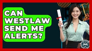 Can Westlaw Send Me Alerts? - Law School Prep Hub
