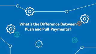 What's the Difference Between Push and Pull Payments?