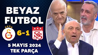 Beyaz Futbol 5 Mayıs 2024 Tek Parça / Galatasaray 6-1 Sivasspor
