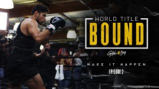 Zurdo Ramirez: World Title Bound | Episode 2: Make It Happen